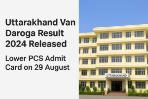 UttarakhandJobs, VanDarogaResult, UKSSSC, UKPSC, LowerPCSAdmitCard, UttarakhandNews